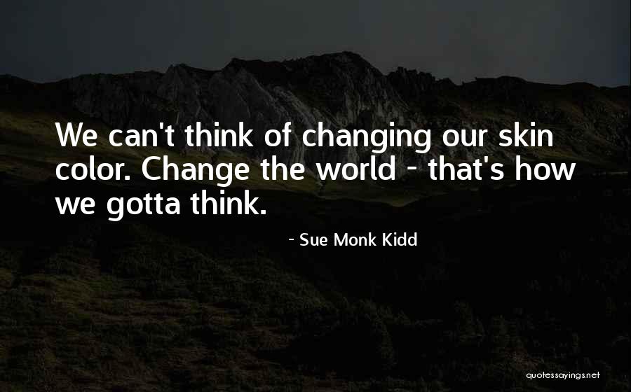 Changing Our World Quotes By Sue Monk Kidd