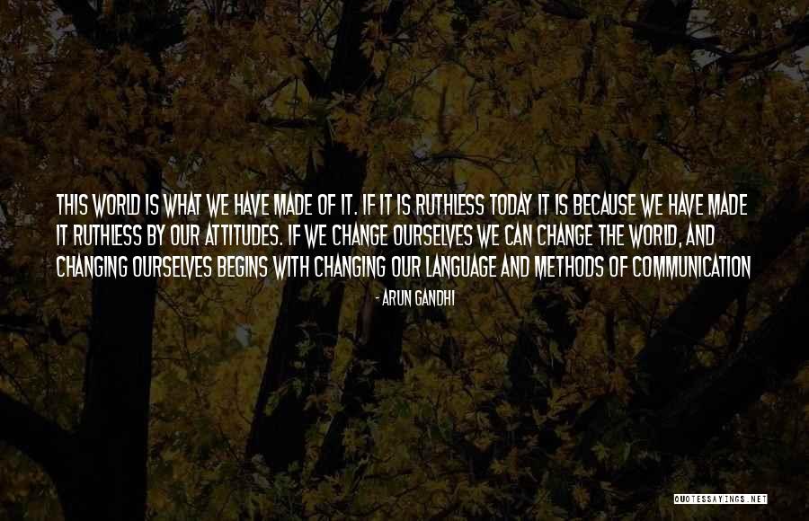 Changing Ourselves Quotes By Arun Gandhi Changing Ourselves Quotes By Arun Gandhi