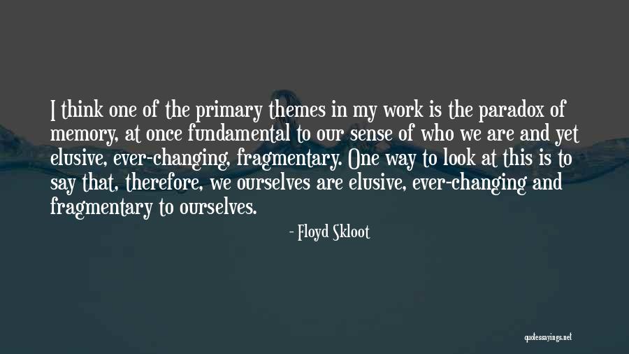 Changing Ourselves Quotes By Floyd Skloot Changing Ourselves Quotes By Floyd Skloot