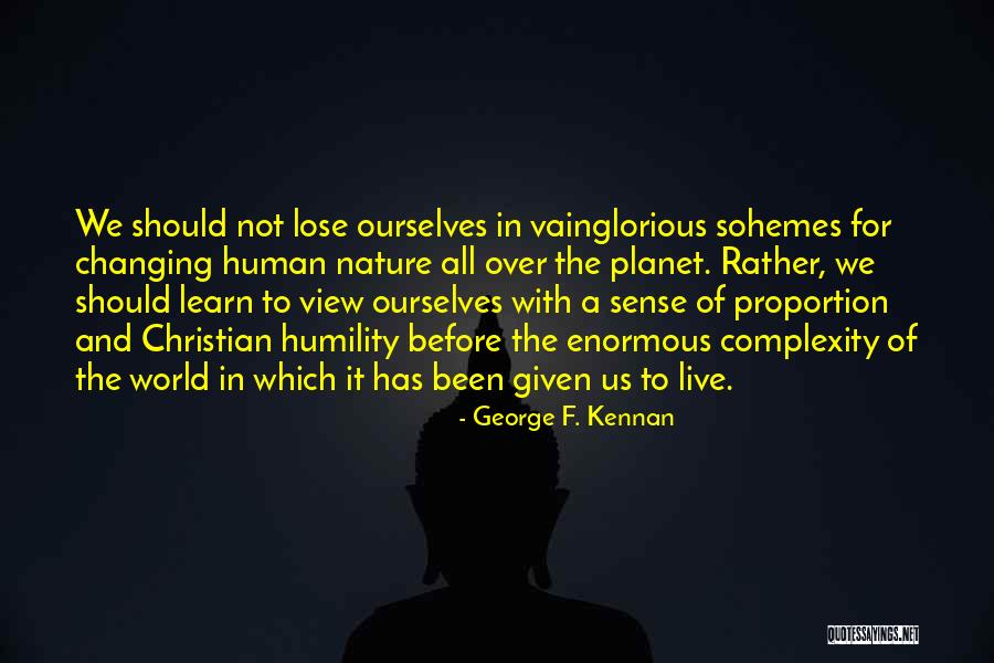 Changing Ourselves Quotes By George F. Kennan Changing Ourselves Quotes By George F. Kennan