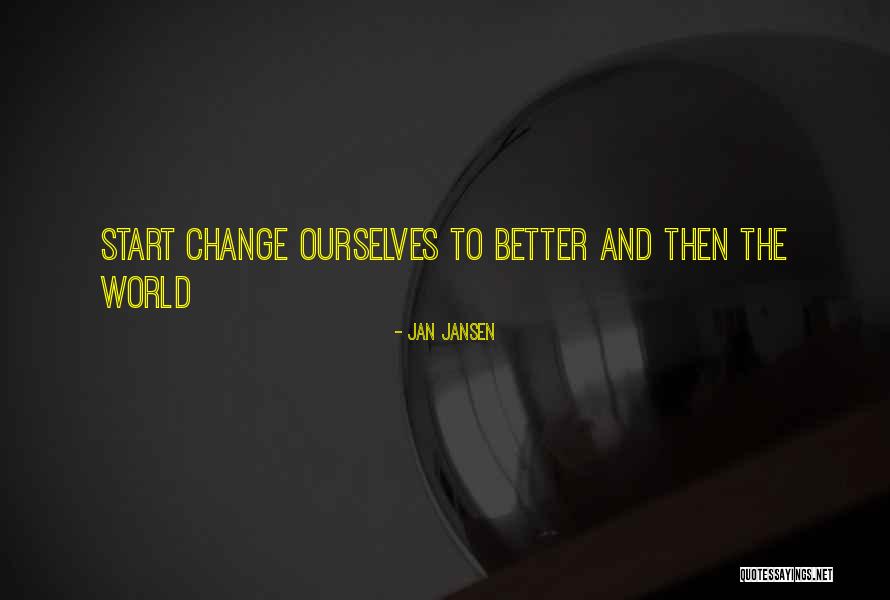 Changing Ourselves Quotes By Jan Jansen