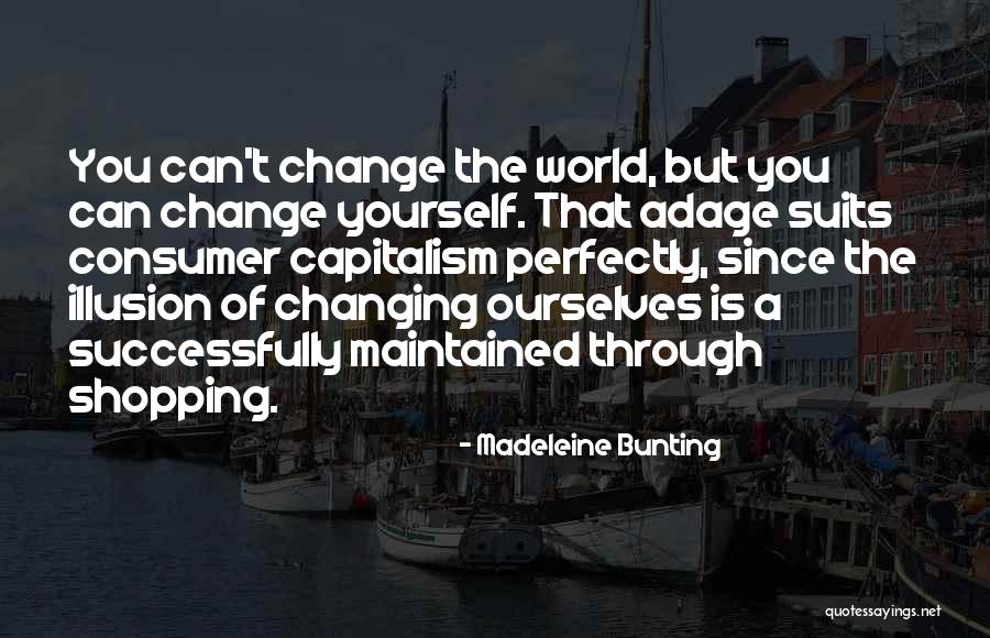 Changing Ourselves Quotes By Madeleine Bunting Changing Ourselves Quotes By Madeleine Bunting