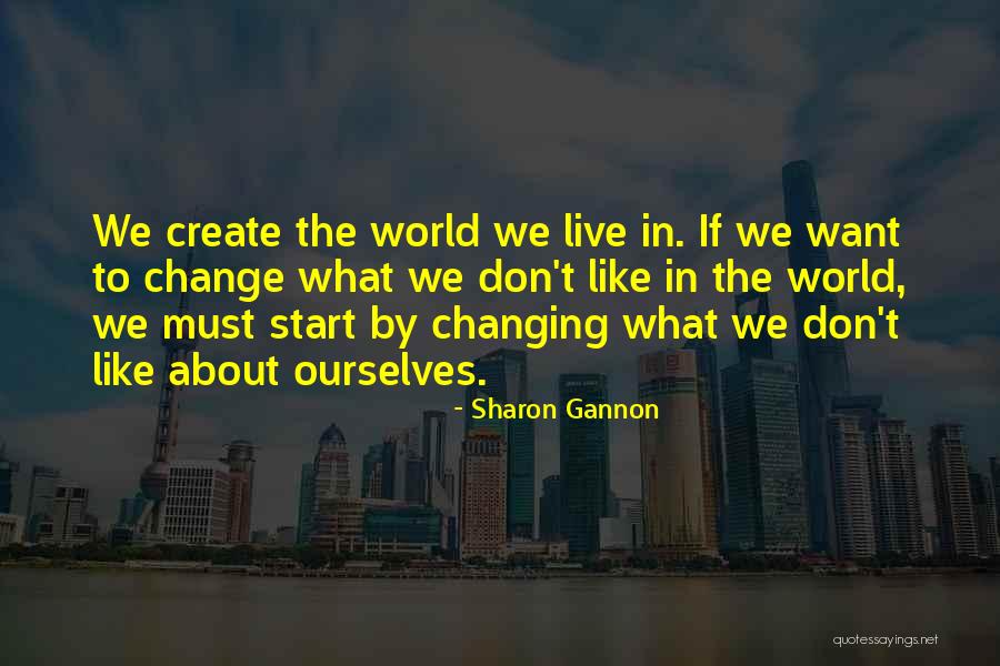 Changing Ourselves Quotes By Sharon Gannon Changing Ourselves Quotes By Sharon Gannon