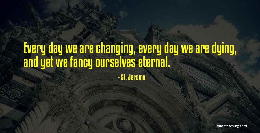 Changing Ourselves Quotes By St. Jerome Changing Ourselves Quotes By St. Jerome