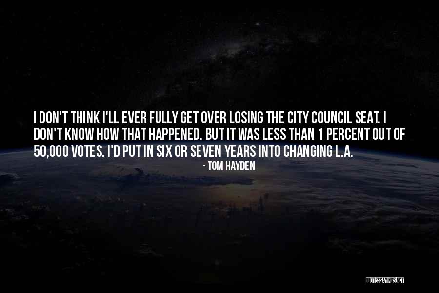 Changing Over The Years Quotes By Tom Hayden Changing Over The Years Quotes By Tom Hayden
