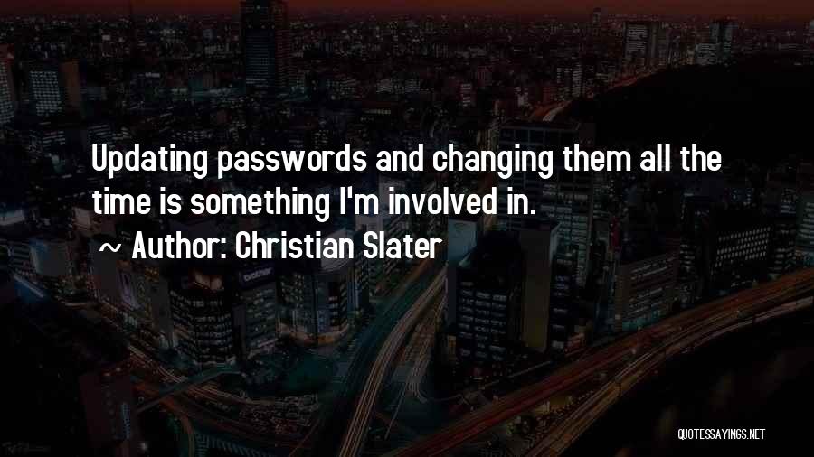 Changing Passwords Quotes By Christian Slater