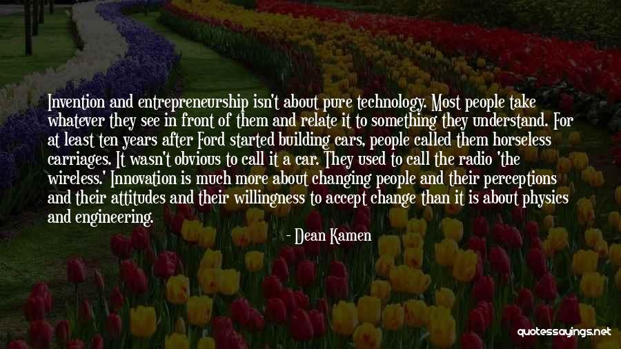 Changing People's Attitude Quotes By Dean Kamen