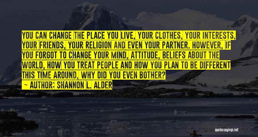 Changing People's Attitude Quotes By Shannon L. Alder