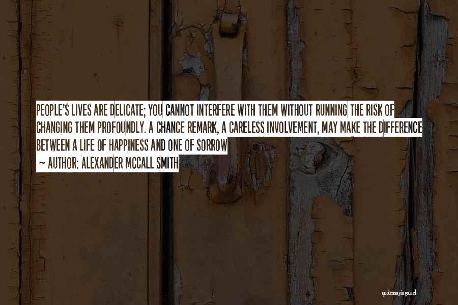 Changing People's Life Quotes By Alexander McCall Smith Changing People's Life Quotes By Alexander McCall Smith