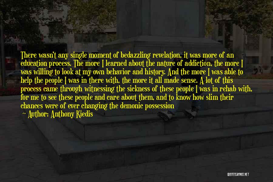 Changing People's Life Quotes By Anthony Kiedis Changing People's Life Quotes By Anthony Kiedis