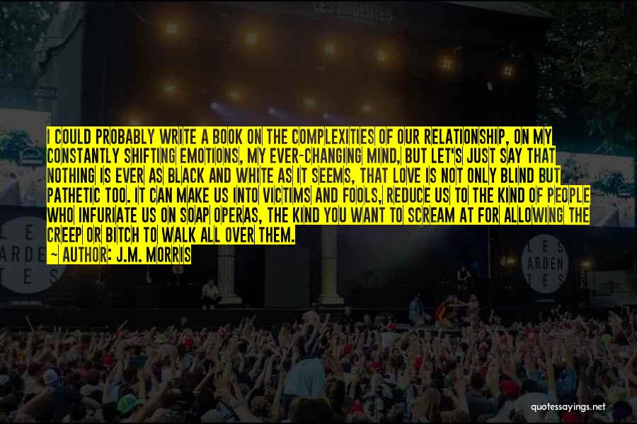 Changing People's Life Quotes By J.M. Morris Changing People's Life Quotes By J.M. Morris