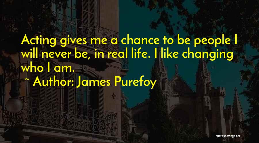 Changing People's Life Quotes By James Purefoy Changing People's Life Quotes By James Purefoy