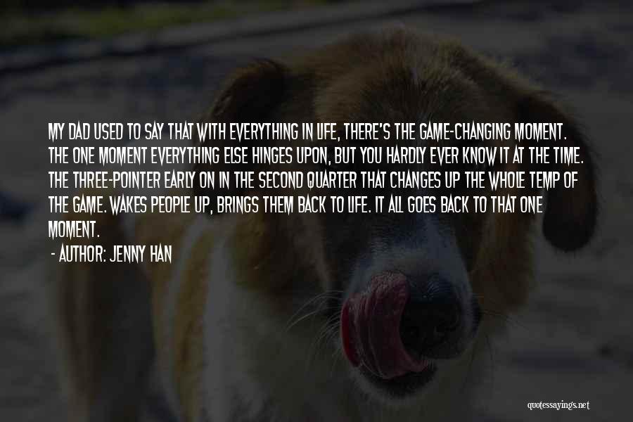 Changing People's Life Quotes By Jenny Han