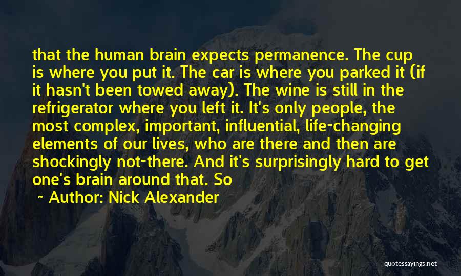 Changing People's Life Quotes By Nick Alexander