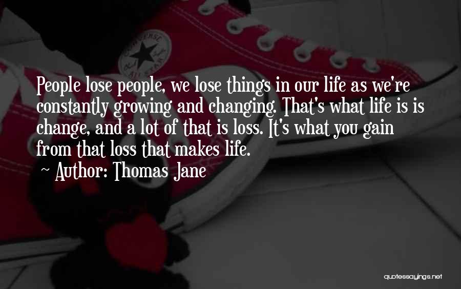 Changing People's Life Quotes By Thomas Jane