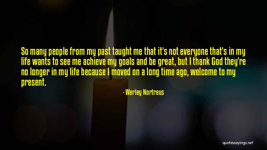 Changing People's Life Quotes By Werley Nortreus