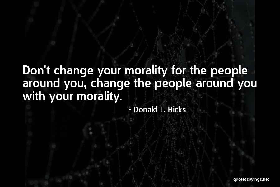 Changing Peoples Quotes By Donald L. Hicks Changing Peoples Quotes By Donald L. Hicks