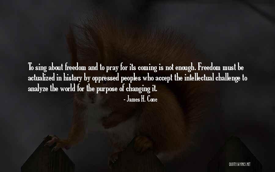 Changing Peoples Quotes By James H. Cone Changing Peoples Quotes By James H. Cone