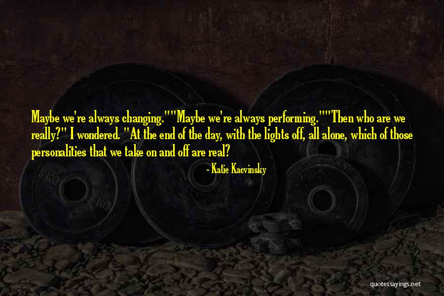 Changing Personalities Quotes By Katie Kacvinsky Changing Personalities Quotes By Katie Kacvinsky