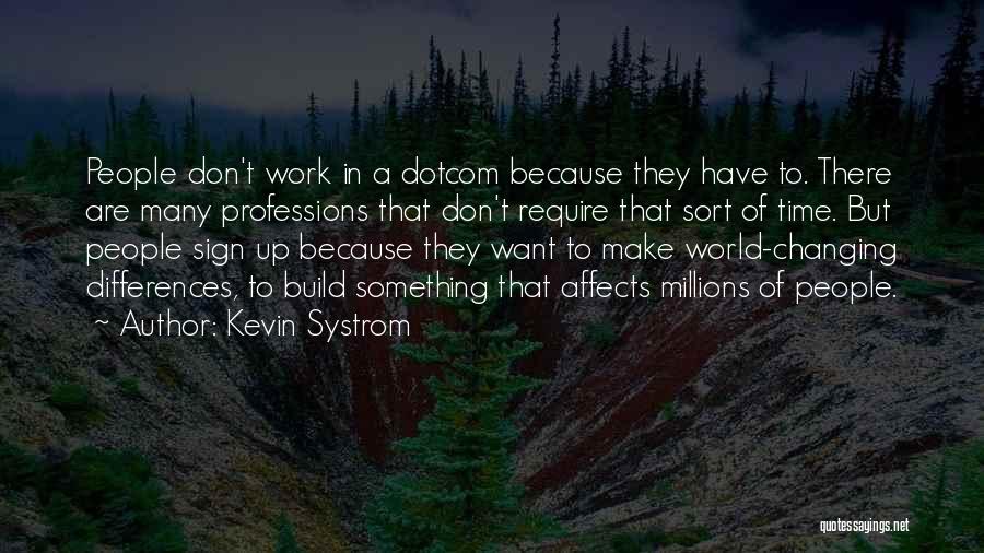 Changing Professions Quotes By Kevin Systrom