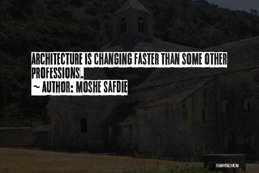 Changing Professions Quotes By Moshe Safdie