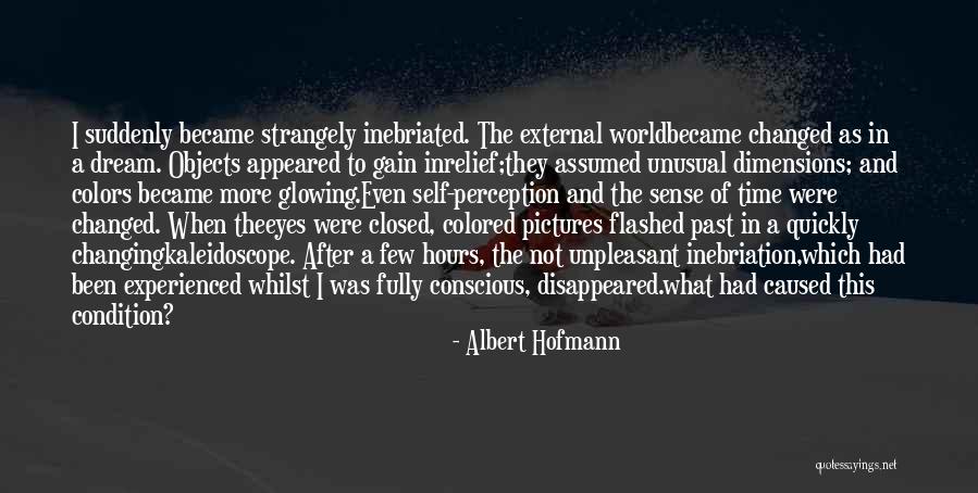 Changing Quickly Quotes By Albert Hofmann