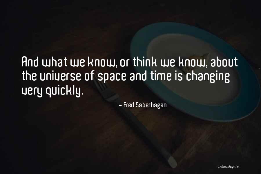 Changing Quickly Quotes By Fred Saberhagen