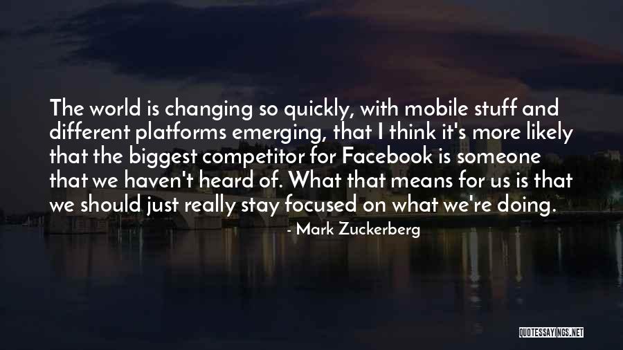 Changing Quickly Quotes By Mark Zuckerberg