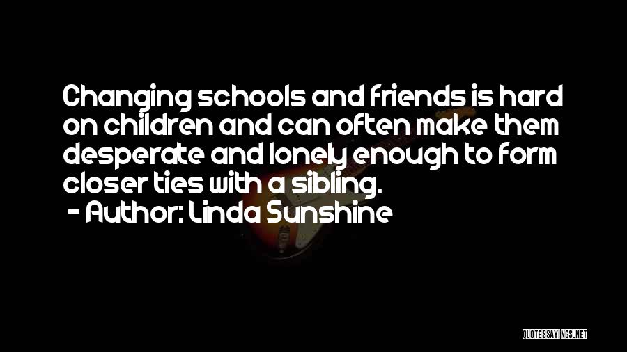 Changing Schools Quotes By Linda Sunshine