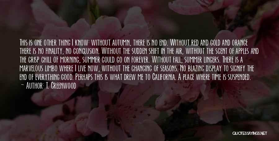 Changing Seasons Quotes By T. Greenwood