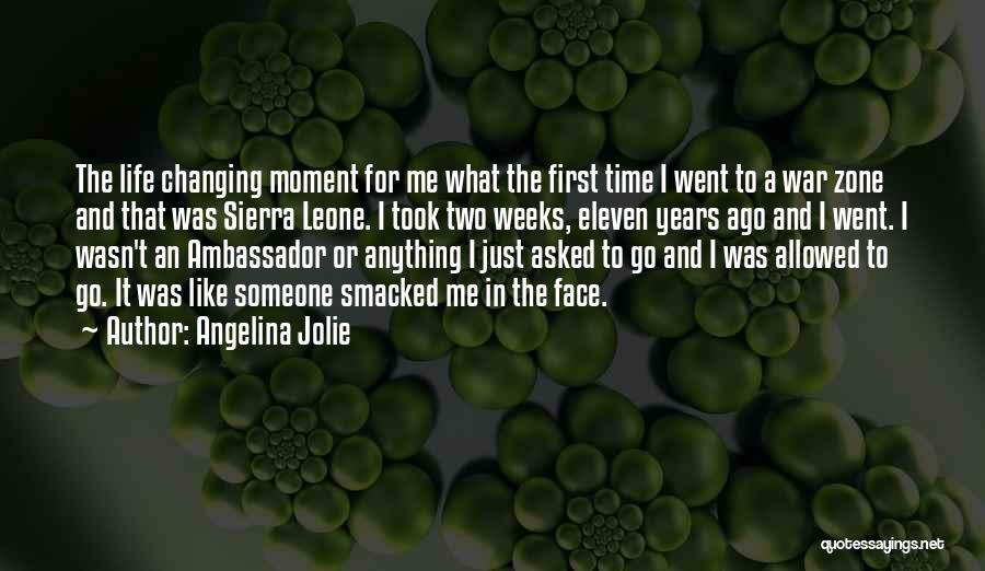 Changing Someone Life Quotes By Angelina Jolie