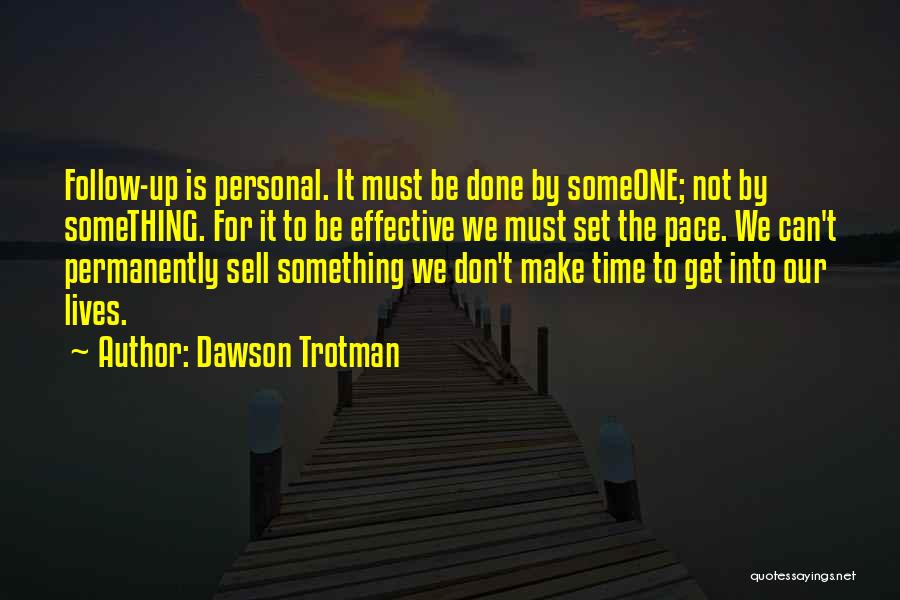 Changing Someone Life Quotes By Dawson Trotman