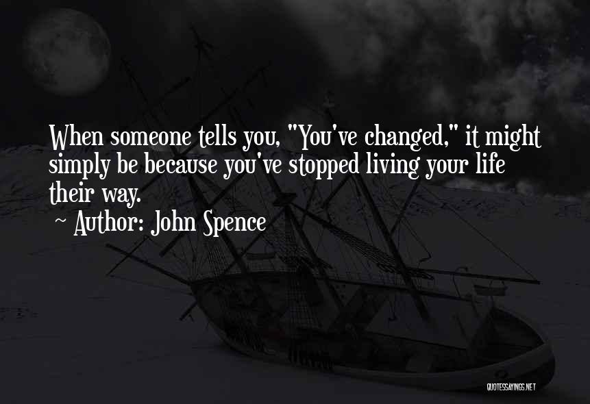 Changing Someone Life Quotes By John Spence
