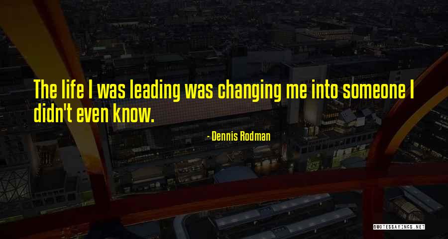 Changing Someone's Life Quotes By Dennis Rodman