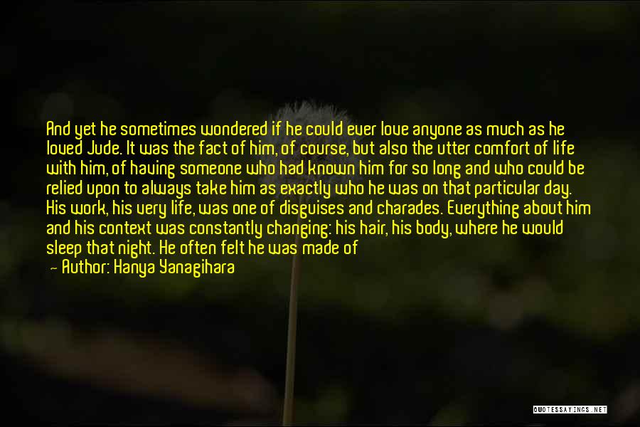 Changing Someone's Life Quotes By Hanya Yanagihara