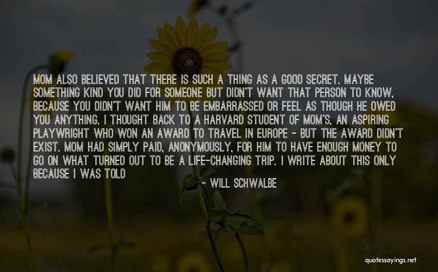 Changing Someone's Life Quotes By Will Schwalbe