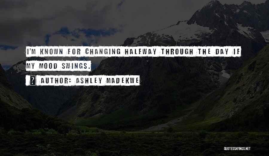 Changing Someone's Mood Quotes By Ashley Madekwe