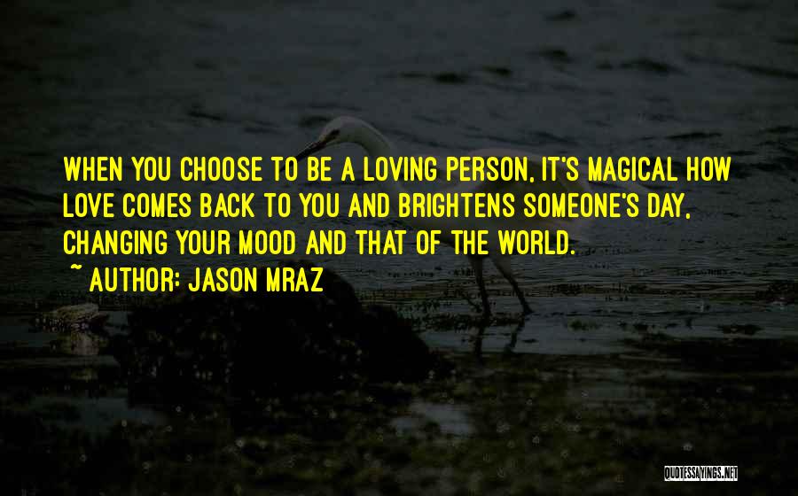 Changing Someone's Mood Quotes By Jason Mraz