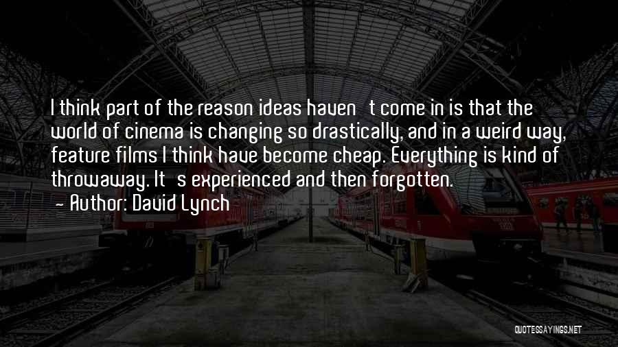 Changing Someone's World Quotes By David Lynch