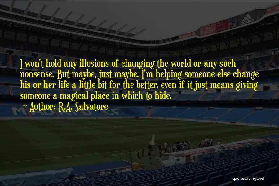 Changing Someone's World Quotes By R.A. Salvatore