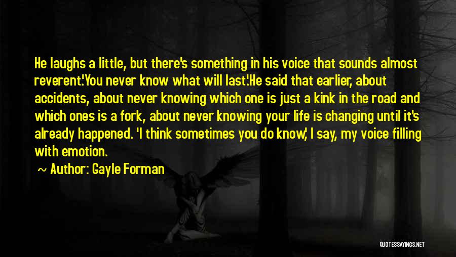 Changing Something In Your Life Quotes By Gayle Forman