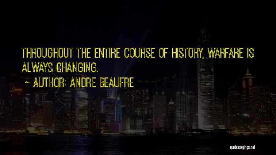 Changing The Course Of History Quotes By Andre Beaufre