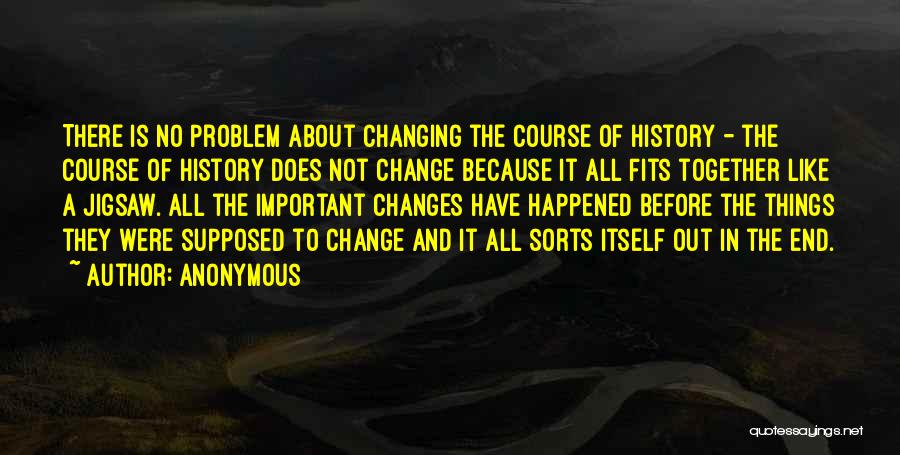 Changing The Course Of History Quotes By Anonymous