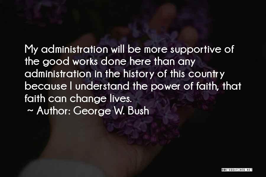 Changing The Course Of History Quotes By George W. Bush