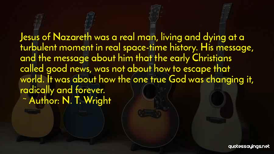 Changing The Course Of History Quotes By N. T. Wright