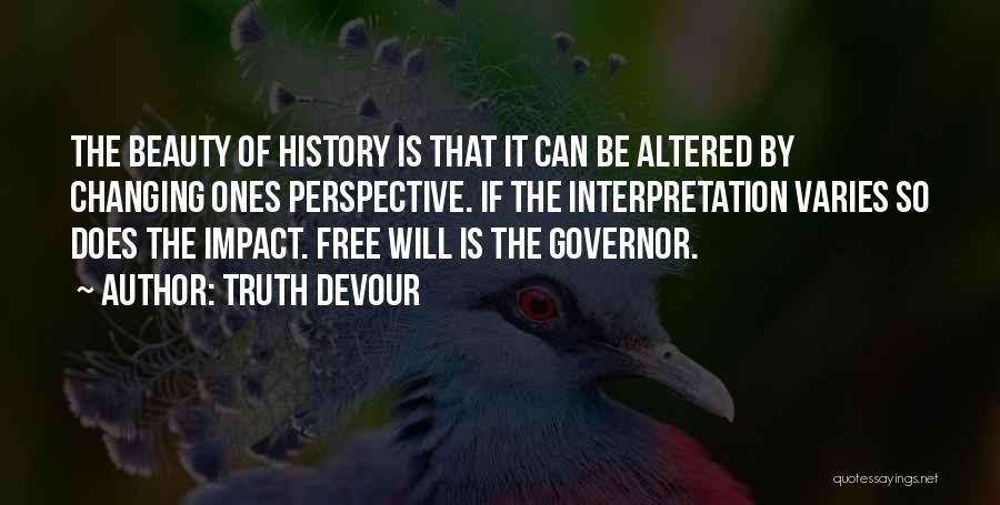 Changing The Course Of History Quotes By Truth Devour