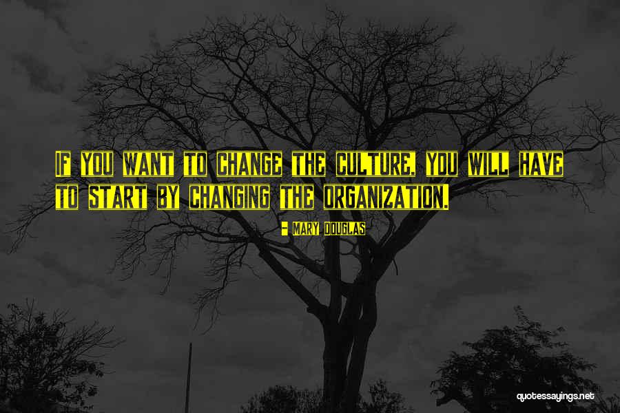 Changing The Culture Quotes By Mary Douglas Changing The Culture Quotes By Mary Douglas