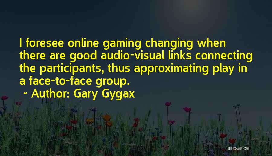 Changing The Face Quotes By Gary Gygax