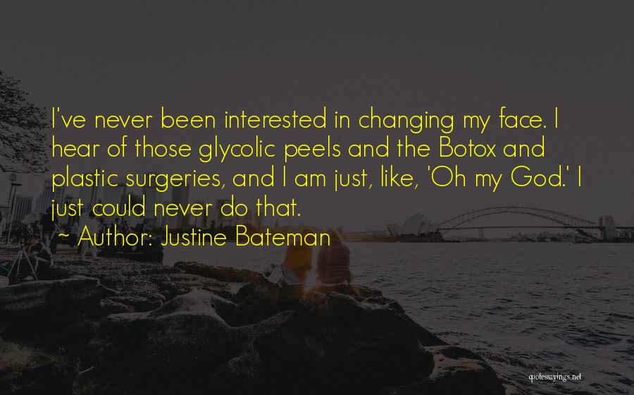 Changing The Face Quotes By Justine Bateman
