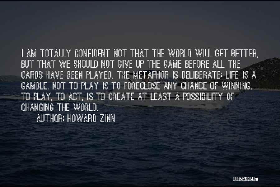 Changing The Game Quotes By Howard Zinn